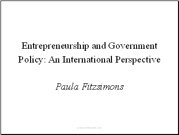 Entrepreneurship and Government Policy: An International Perspective Paula Fitzsimons